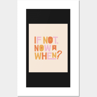 If Not Now When - Pink and Orange Inspirational Quote Posters and Art